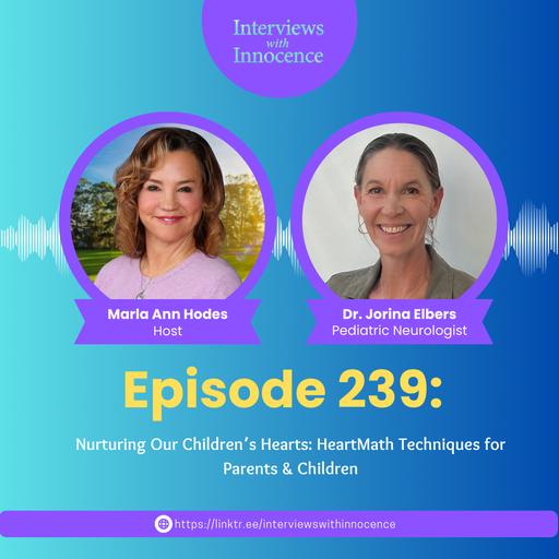 Episode 239 - Nurturing Our Children’s Hearts: HeartMath Techniques for Parents & Children with Dr. Jorina Elbers