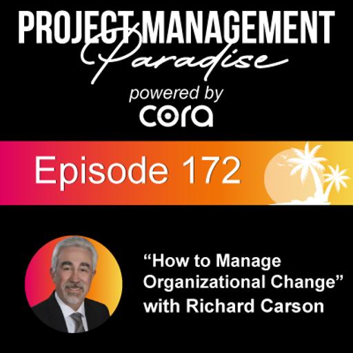 Episode 172: "How to Manage Organizational Change" with Richard Carson