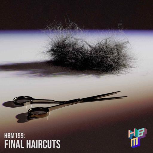HBM159: Final Haircuts