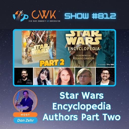CWK Show #812: Star Wars Encyclopedia Authors Part Two