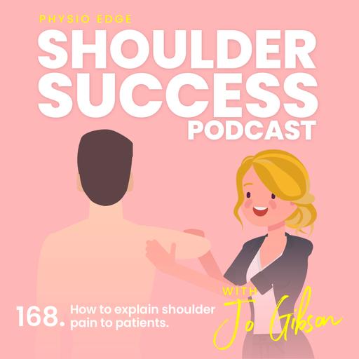 168. How to explain shoulder pain to patients. Physio Edge Shoulder Success podcast with Jo Gibson