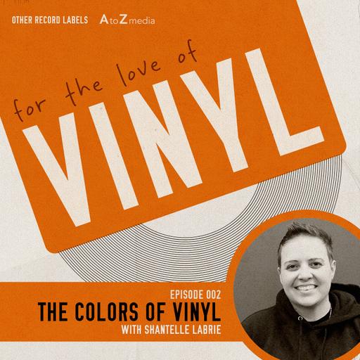 The Colors of Vinyl - (For The Love of Vinyl) - Episode 02