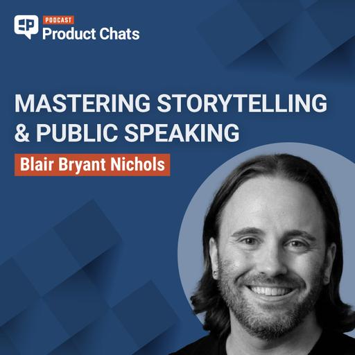 Mastering Storytelling & Public Speaking for Product Professionals with Blair Bryant Nichols