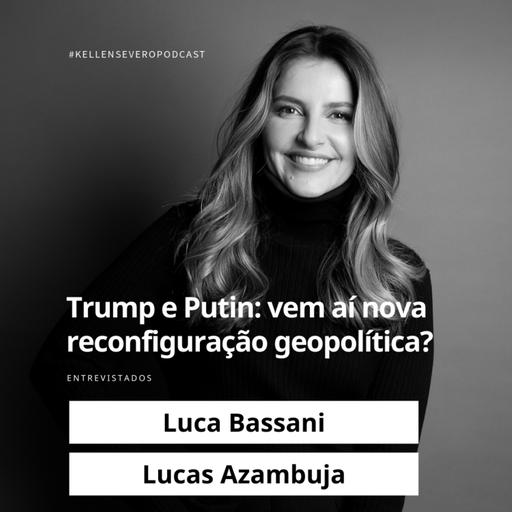 572. Trump e Putin: vem aí nova reconfiguração geopolítica?