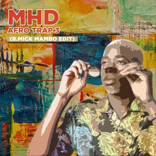 MHD - AFRO TRAP 3 (B.MICK MAMBO EDIT)