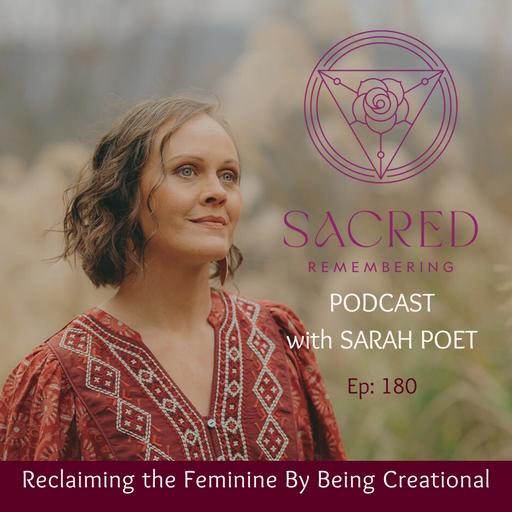 Ep 180 Reclaiming the Feminine By Being Creational + Energy Activation!