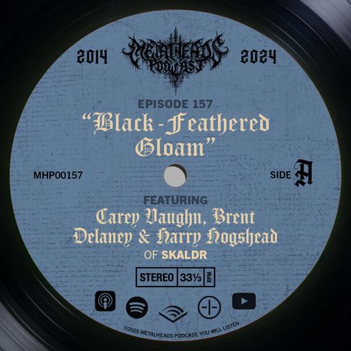 Metalheads Podcast Episode #157: Black-Feathered Gloam featuring Skaldr