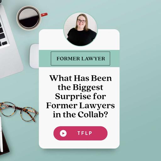 What Has Been the Biggest Surprise for Former Lawyers in the Collab?