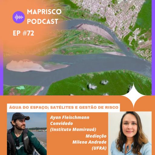 #Ep72 Água do Espaço: satélites e gestão de risco