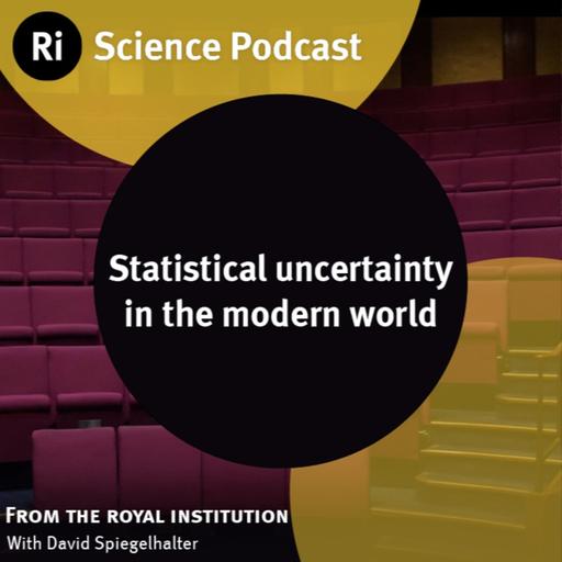 Statistical uncertainty in the modern world - with David Spiegelhalter