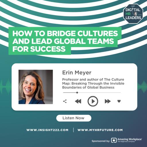 How to Bridge Cultures and Lead Global Teams for Success (an Interview with Erin Meyer)