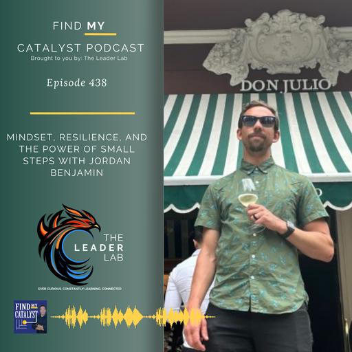 Mindset, Resilience, and the Power of Small Steps with Jordan Benjamin