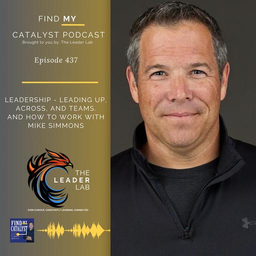 Leading Up, Across & Down: Mastering Leadership at Every Level - and How to Work with Mike Simmons