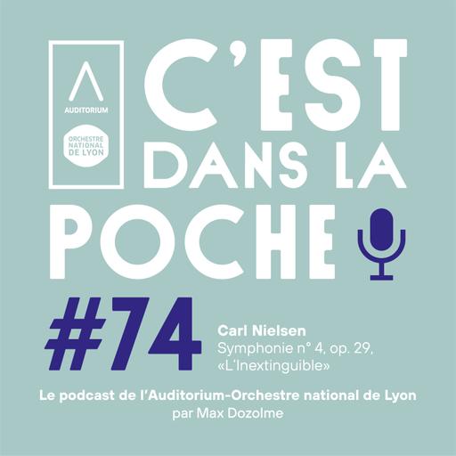 Carl Nielsen - Symphonie n° 4, op. 29, «L’Inextinguible», par Max Dozolme (France Musique) ๏ C’est dans la poche ! #74 ๏ Auditorium Orchestre national de Lyon