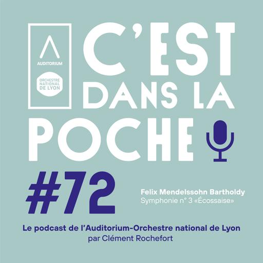 Felix Mendelssohn Bartholdy - Symphonie n° 3 «Écossaise», par Clément Rochefort (France Musique) ๏ C’est dans la poche ! #72 ๏ Auditorium Orchestre national de Lyon