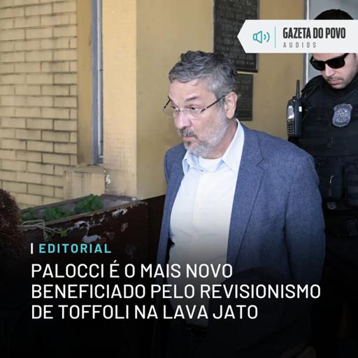 Editorial: Palocci é o mais novo beneficiado pelo revisionismo de Toffoli na Lava Jato