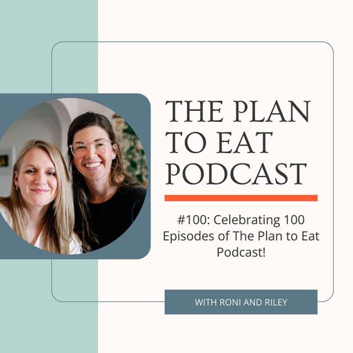 #100: Celebrating 100 Episodes of the Plan to Eat Podcast!