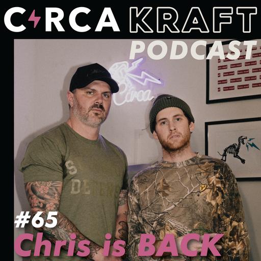 #65 - Chris is BACK