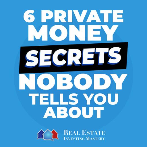Six Private Money Secrets NOBODY Tells You (But Will Explode Your Real Estate Empire) » 1382