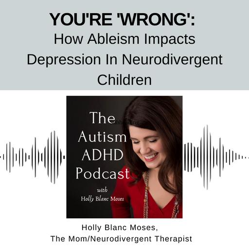 You're 'Wrong': How Ableism Impacts Depression In Neurodivergent Kids
