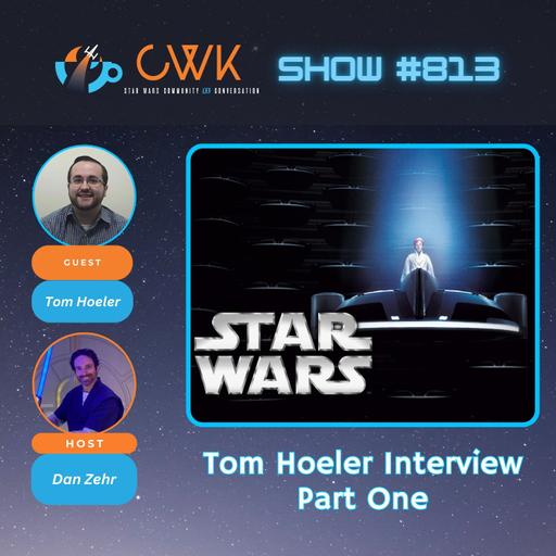 CWK Show #813: Tom Hoeler Interview Part One