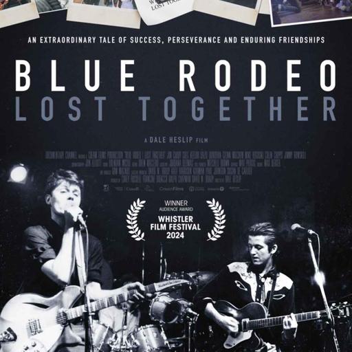 Lost Together - Blue Rodeo, Music, Friendship, & Film