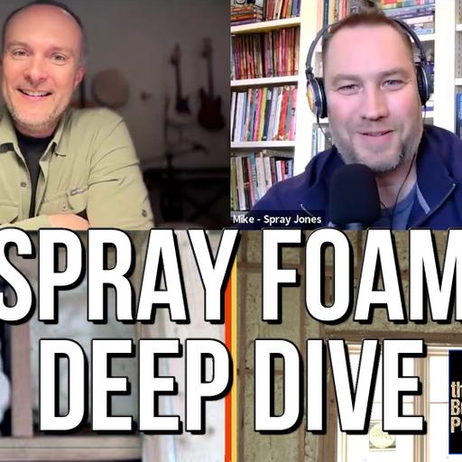 #94 SPRAY JONES: Pitfalls and Tips for Spray Foam Insulation