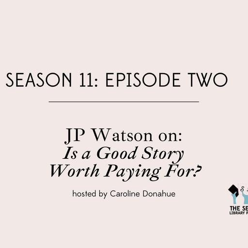 Is a Good Story Worth Paying for? with JP Watson