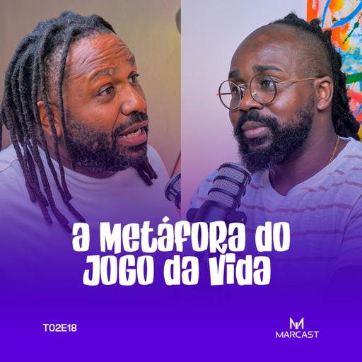 A METÁFORA DO JOGO DA VIDA (c/ MAURO SÉRGIO) | MARCAST T02E18
