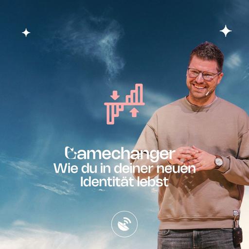 Gamechanger - Wie du in deiner neuen Identität lebst