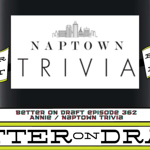 Better on Draft 362 | Naptown Trivia