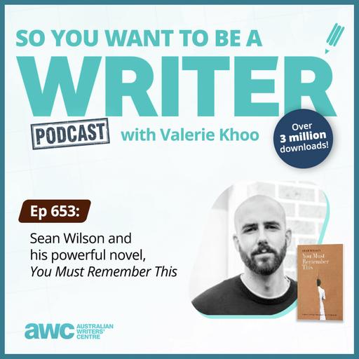 WRITER 653: Sean Wilson and his powerful novel, 'You Must Remember This'