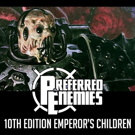 Episode 320: 10th Edition Emperor’s Children