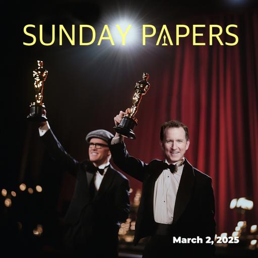 Sunday Papers w/ Greg and Mike Ep: 254 3/2/25