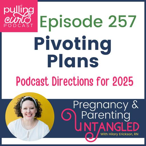 Pivoting Plans: New Podcast Directions for 2025 - 257