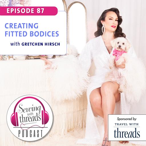 Creating Fitted Bodices, with Gretchen Hirsch | Episode 87
