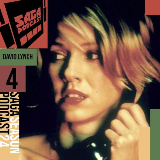 Saga Podcast S24E04 - David Lynch