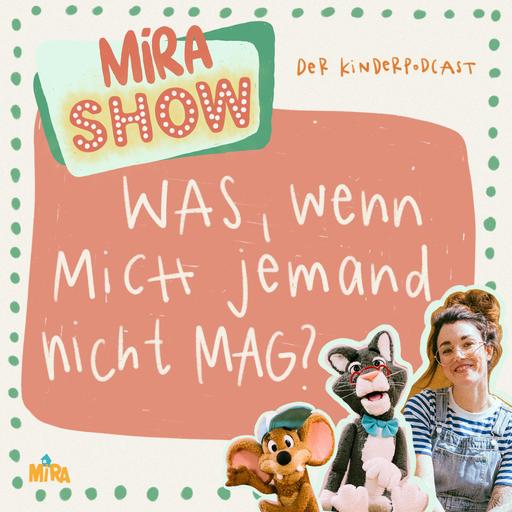 "Was, wenn mich jemand nicht mag?" MiRA SHOW