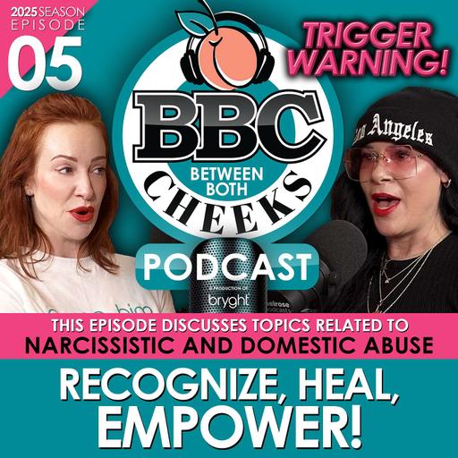 Recognize, Heal, Empower: Breaking the Cycle of Narcissistic & Domestic Abuse - EP#05 SE:2025