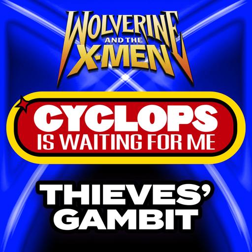 "Thieves' Gambit" Ep. 5 - Cyclops is Waiting for Me - A Wolverine and the X-Men Recap Podcast
