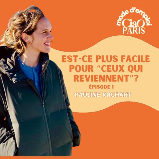 #85-Revenir dans sa région d'origine : retour en arrière ou aux sources? (ep.2), Pauline Rochart