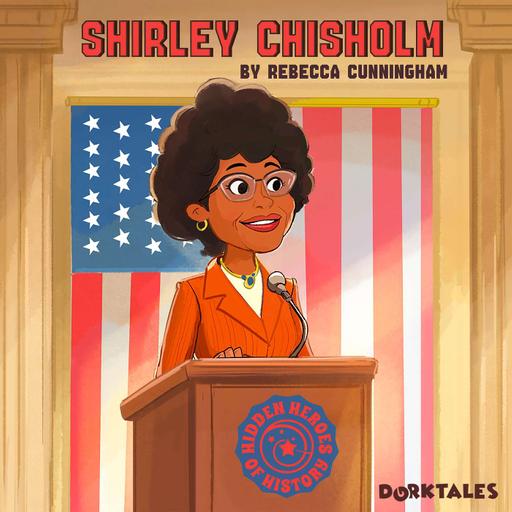Shirley Chisholm, Hidden Hero of History