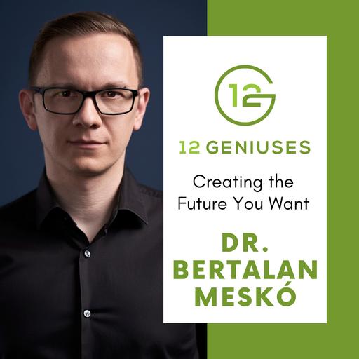 Dr. Bertalan Meskó | Creating the Future You Want