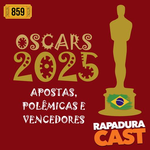 RapaduraCast 859 - Oscars 2025: polêmicas, apostas e vencedores!