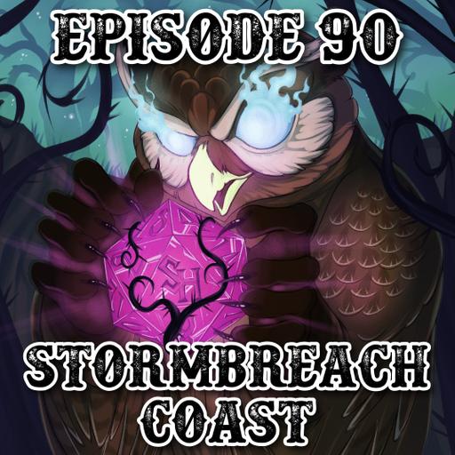 Episode 90: Stormbreach Coast