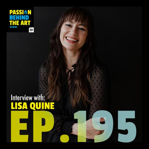 The Art of Balancing Client Work and Passion Projects, Lisa Quine | Passion Behind The Art 195