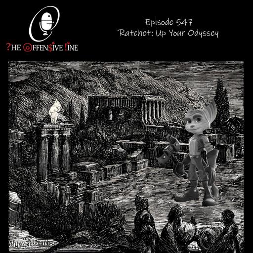 Episode 547 - Ratchet: Up Your Odyssey