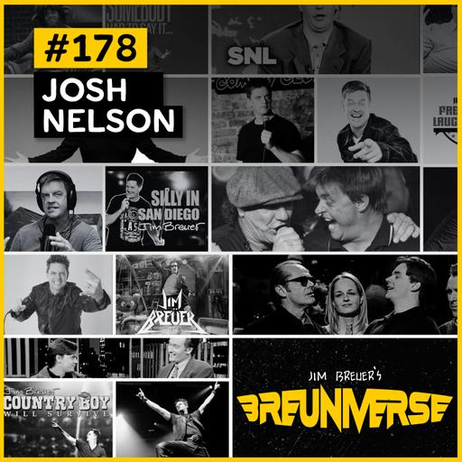 Josh Nelson | Jim Breuer's Breuniverse Ep.178