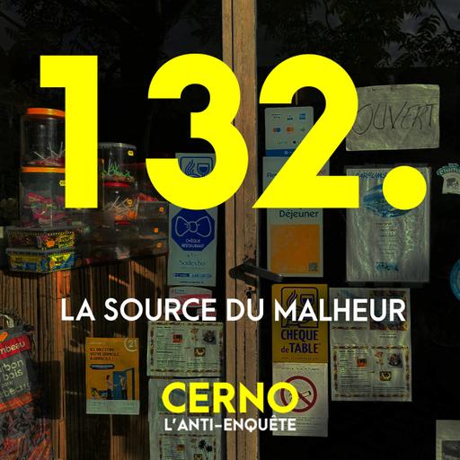 Episode 132 : La source du malheur