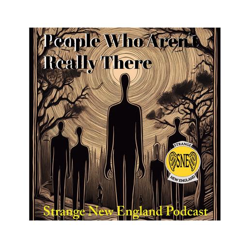 People Who Aren’t Really There…